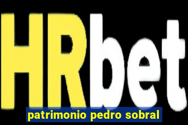 patrimonio pedro sobral